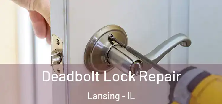Deadbolt Lock Repair Lansing - IL
