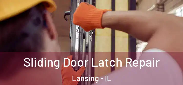 Sliding Door Latch Repair Lansing - IL